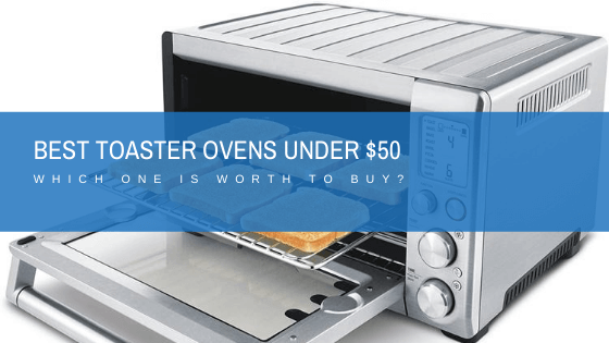 Best toaster ovens under $50 reviews
