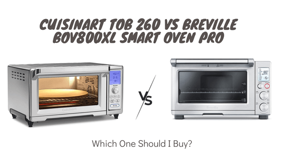Cuisinart TOB 260 vs Breville BOV800XL toaster oven